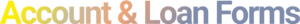 Account an Loan Forms